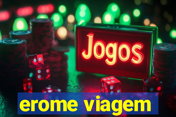 erome viagem